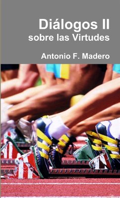 Diálogos II sobre las Virtudes - Fernández Madero, Antonio