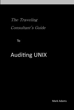 Traveling Consultant's Guide to Auditing UNIX - Adams, Mark