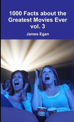1000 Facts about the Greatest Movies Ever vol. 3 - Egan, James