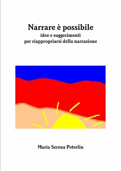 NARRARE È POSSIBILE - Riflessioni e suggerimenti su - Peterlin, Maria Serena