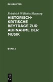 Friedrich Wilhelm Marpurg: Historisch-kritische Beyträge zur Aufnahme der Musik. Band 3