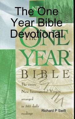 The One Year Bible Devotional - Swift, Richard P