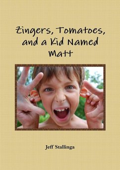 Zingers, Tomatoes, and a Kid Named Matt - Stallinga, Jeff