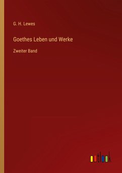 Goethes Leben und Werke - Lewes, G. H.