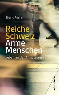 Reiche Schweiz - Arme Menschen - Fuchs, Bruno