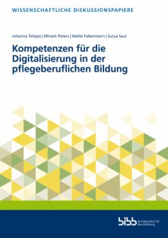 Kompetenzen für die Digitalisierung in der pflegeberuflichen Bildung - Telieps, Johanna;Miriam Peters;Falkenstern, Malte