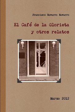 El Café de la Glorieta y otros relatos - Navarro Navarro, Francisco