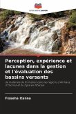 Perception, expérience et lacunes dans la gestion et l'évaluation des bassins versants