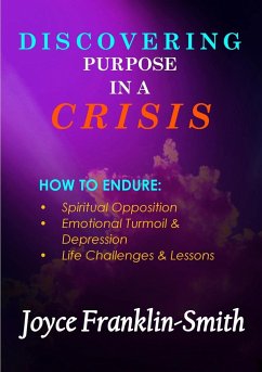 DISCOVERING PURPOSE IN A CRISIS - Franklin-Smith, Joyce