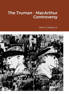 The Truman - MacArthur Controversy - Gelinas, Jr. John G.