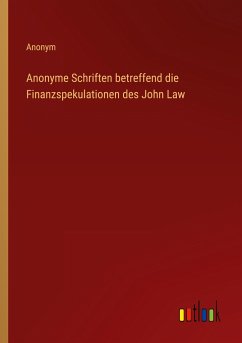 Anonyme Schriften betreffend die Finanzspekulationen des John Law