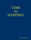 TIME IS SLIPPERY