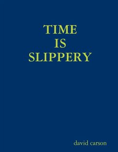 TIME IS SLIPPERY - Carson, David