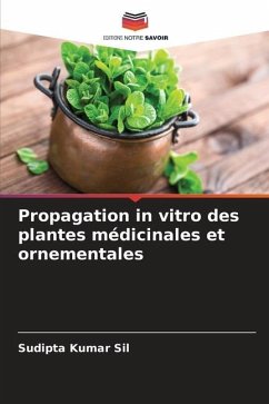 Propagation in vitro des plantes médicinales et ornementales - Sil, Sudipta Kumar
