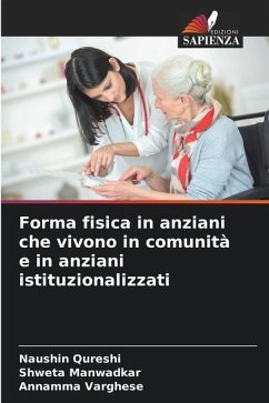 Forma fisica in anziani che vivono in comunità e in anziani istituzionalizzati - Qureshi, Naushin;Manwadkar, Shweta;Varghese, Annamma