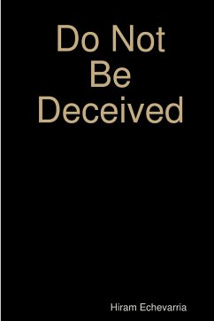 Do Not Be Deceived - Echevarria, Hiram