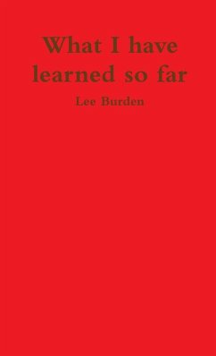 What I have learned so far - Burden, Lee