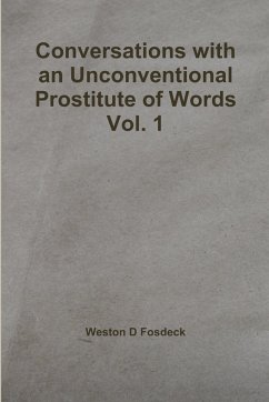Conversations with an Unconventional Prostitute of Words Vol. 1 - Fosdeck, Weston