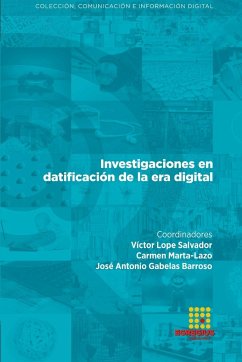 Investigaciones en datificación de la era digital - Lope Salvador, Víctor; Gabelas Barroso, José Antonio; Zaharia, Ana María