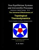 The Universal Effectiveness of Topological Thermodynamics..Vol 6 Non-Equilibrium Systems and Irreversible Processes.