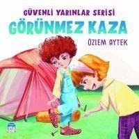 Görünmez Kaza - Güvenli Yarinlar Serisi - Aytek, Özlem