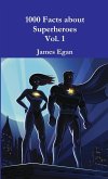 1000 Facts about Superheroes Vol. 1