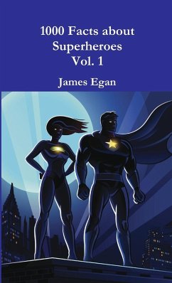 1000 Facts about Superheroes Vol. 1 - Egan, James