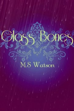 Glass Bones - Watson, M. S.