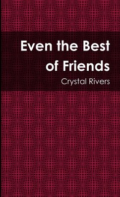 Even the Best of Friends - Rivers, Crystal