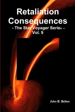 Retaliation Consequences -The Star Voyager Series - Vol. 9 - Bolton, John B.