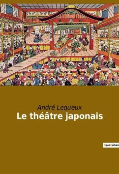 Le théâtre japonais - Lequeux, André