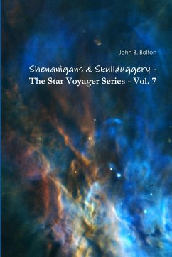 Shenanigans & Skullduggery - The Star Voyager Series - Vol. 7 - Bolton, John B.