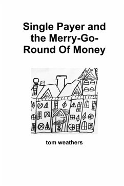 Single Payer and the Merry-Go-Round Of Money - Weathers, Tom
