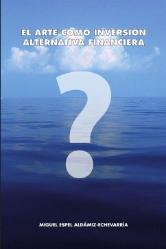 El arte como inversión. Alternativa financiera - Espel Aldámiz-Echevarría, Miguel