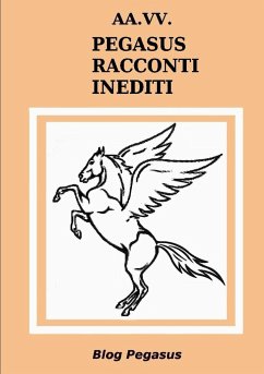 AA.VV. Pegasus Racconti Inediti - Secondini, Paolo