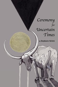 Ceremony for Uncertain Times - Kellett, Stephanie