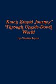 Kate's Stupid Journey Through Upside-Down World