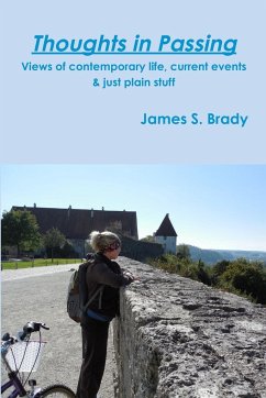 Thoughts in Passing Views of contemporary life, current events & just plain stuff - Brady, James S.