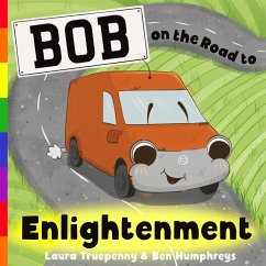 Bob on the Road to Enlightenment - Truepenny, Laura; Humphreys, Ben