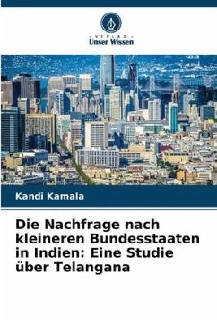 Die Nachfrage nach kleineren Bundesstaaten in Indien: Eine Studie über Telangana - Kamala, Kandi