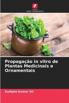 Propagação in vitro de Plantas Medicinais e Ornamentais - Sil, Sudipta Kumar