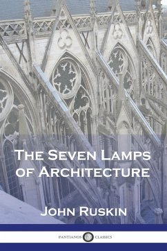 The Seven Lamps of Architecture - Ruskin, John