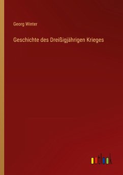 Geschichte des Dreißigjährigen Krieges - Winter, Georg