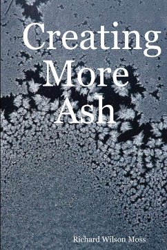 Creating More Ash - Moss, Richard Wilson