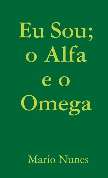 Eu Sou; o Alfa e o Omega Eu Sou; o Alfa e o Omega