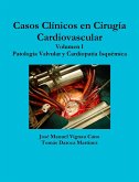 CASOS CLINICOS EN CIRUGIA CARDIOVASCULAR. VOLUMEN I. PATOLOGIA VALVULAR Y CARDIOPATIA ISQUEMICA