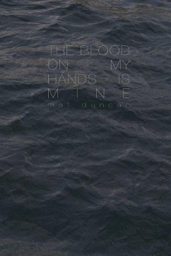 The Blood On My Hands Is Mine - Duncan, Mat