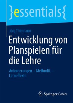 Entwicklung von Planspielen für die Lehre - Thiemann, Jörg