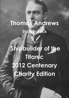 Thomas Andrews Shipbuilder of the Titanic-2012 Centenary Charity Edition - Bullock, Shan