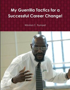 My Guerrilla Tactics for a Successful Career Change! - Trumpet, Winston C.